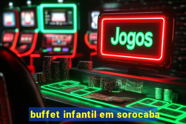 buffet infantil em sorocaba